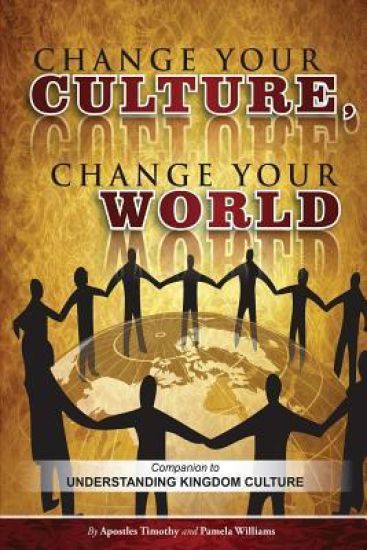 Change Your Culture, Change Your World: Companion to Understanding Kingdom Culture