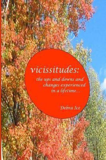 Vicissitudes: The Ups and Downs and Changes Experienced in a Lifetime