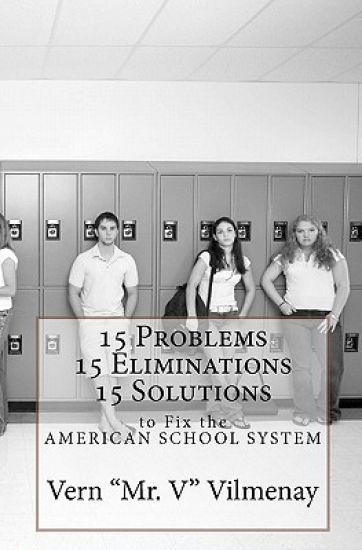 15 Problems, 15 Eliminations and 15 Solutions to fix the American School System