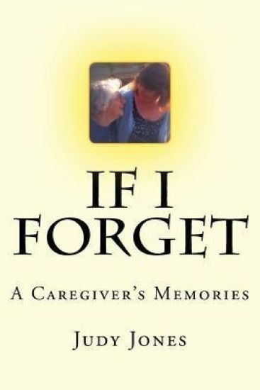 If I Forget: A Caregiver's Memories