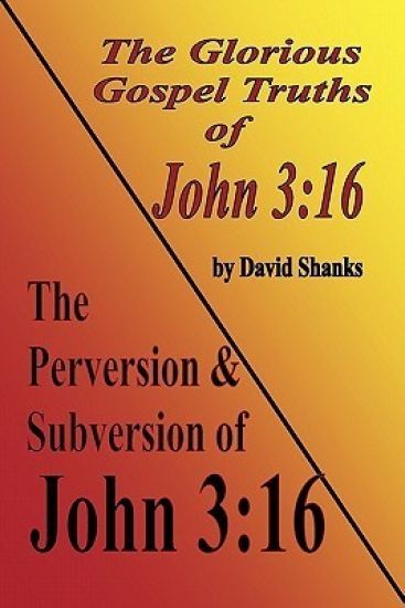 The Perversion and Subversion of John 3: 16