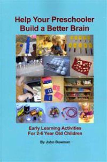 Help Your Preschooler Build a Better Brain: Early Learning Activities for 2-6 Year Old Children