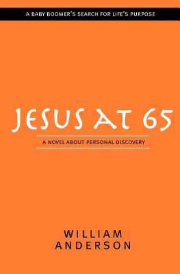 Jesus at 65: A Novel about Personal Discovery