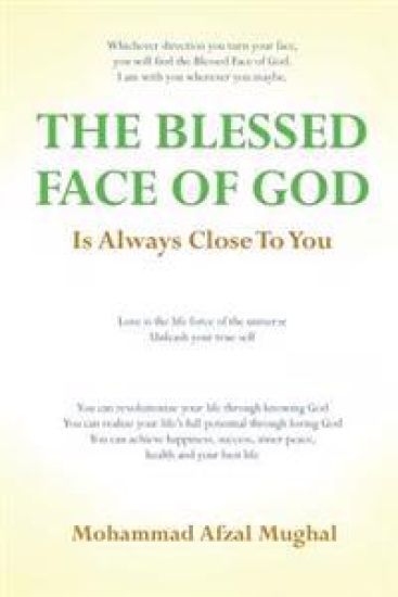 The Blessed Face of God Is Always Close to You: Whichever Direction You Turn, You Will Find the Blessed Face of God