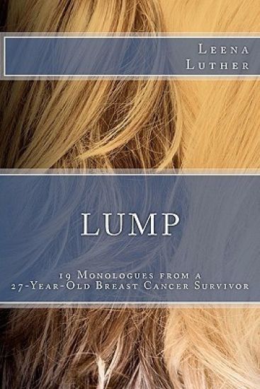 Lump: 19 Monologues from a 27-Year-Old Breast Cancer Survivor