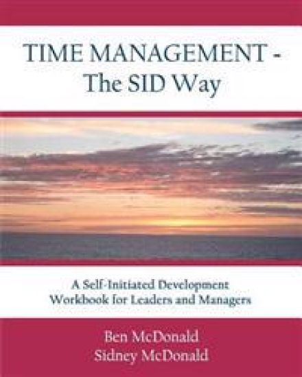 Time Management - The SID Way: A Self-Initiated Development Workbook for Leaders and Managers