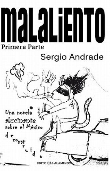 Malaliento (Primera Parte): Una Novela Alucinante Sobre El México Deconstruido.