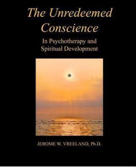 The Unredeemed Conscience: In Psychotherapy and Spiritual Development