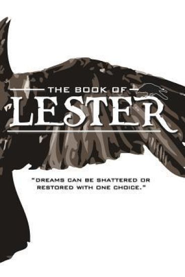 The Book of Lester: "Dreams can be shattered or restored with one choice."