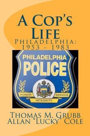 A Cop's Life: Philadelphia: 1953 - 1983
