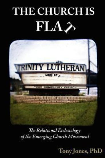 The Church Is Flat: The Relational Ecclesiology of the Emerging Church Movement