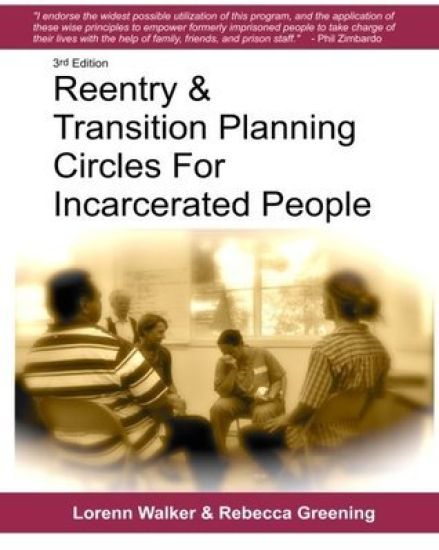Reentry & Transition Planning Circles for Incarcerated People: Handbook on how to develop the successful reentry & transition planning process for inc