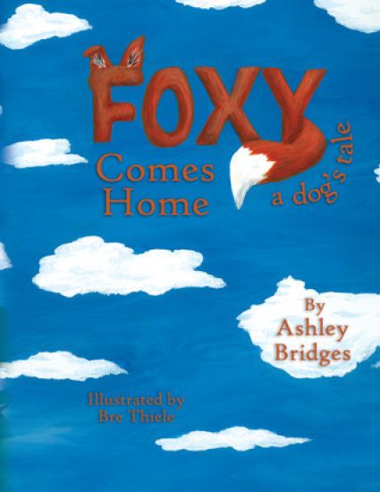 Foxy Comes Home: A Dog's Tale
