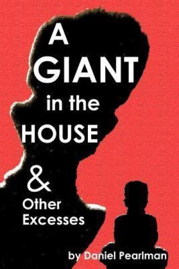A Giant in the House & Other Excesses