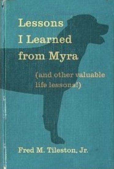 Lessons I Learned From Myra: (and other valuable life lessons)