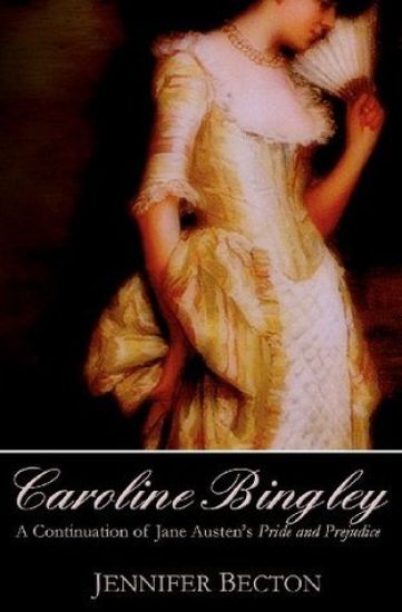 Caroline Bingley: A Continuation of Jane Austen's Pride and Prejudice