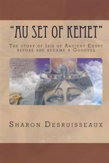 "Au Set of Kemet": The story of Isis of Ancient Egypt before she became a Goddess