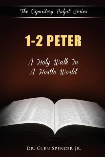 1, 2 Peter: A Holy Walk In A Hostile World