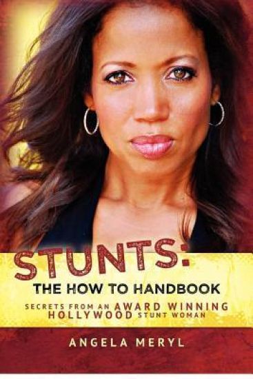 Stunts: The How To Handbook: Secrets From an Award Winning Hollywood Stunt Woman