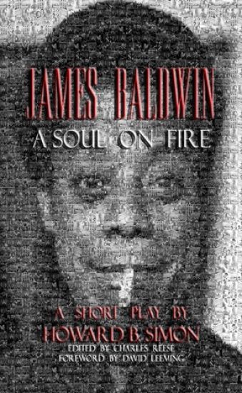 James Baldwin a Soul on Fire a Short Play by Howard B. Simon