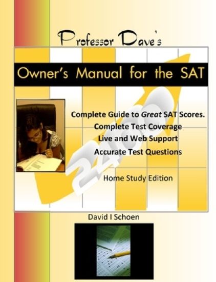 Professor Dave's Owner's Manual for the SAT: Expert, Effective, Efficient
