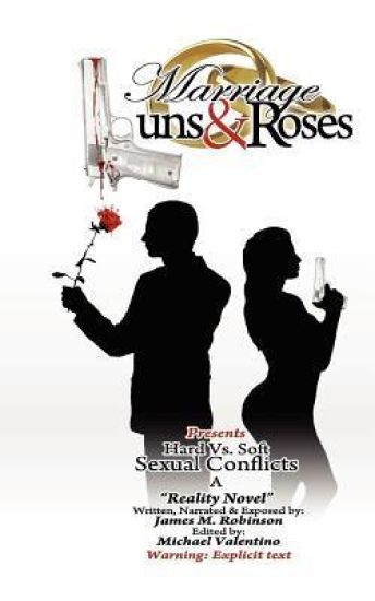 Marriage Guns & Roses Volume One " Hard vs. Soft Sexual Conflicts: Hard vs Soft Sexual Conflicts