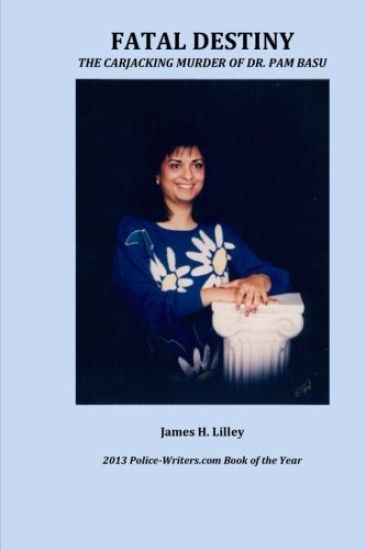 FATAL DESTINY - The Carjacking Murder of Dr. Pam Basu: The Carjacking Murder of Dr. Pam Basu