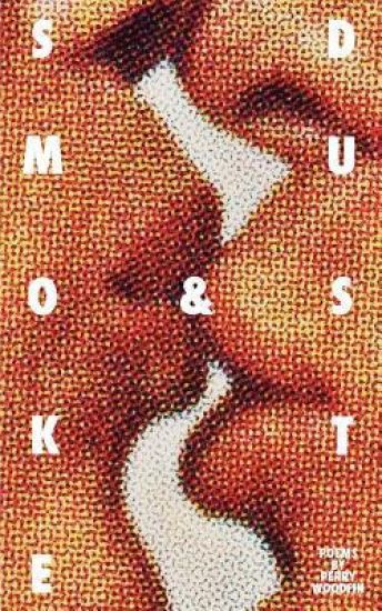 Smoke & Dust: Poems by Perry Woodfin