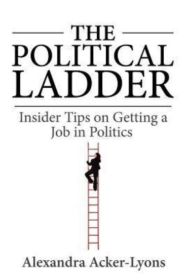 The Political Ladder: Insider Tips on Getting a Job in Politics