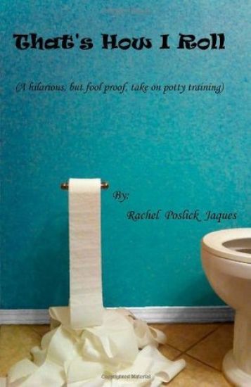 That's How I Roll (a Hilarious, But Fool Proof, Take on Potty Training)