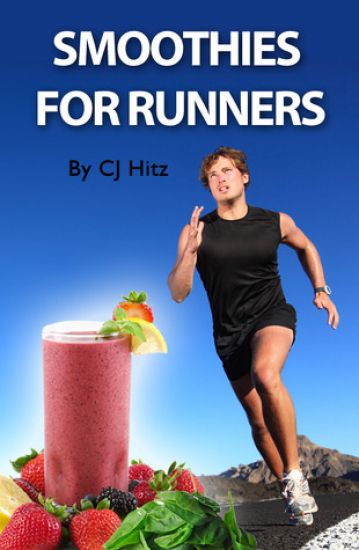 Smoothies for Runners: 32 Proven Smoothie Recipes to Take Your Running Performance to the Next Level, Decrease Your Recovery Time and Allow You to Run