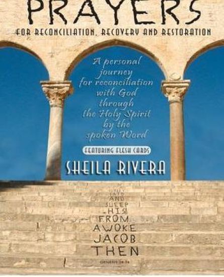 Prayers for Reconciliation, Recovery and Restoration: A Personal Journey for Reconciliation with God Through the Holy Spirit by the Spoken Word