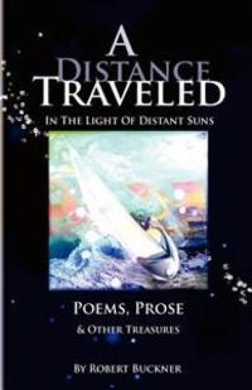 A Distance Traveled: In the Light of Distant Suns - Poems, Prose & Other Treasures
