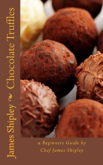 Chocolate Truffles: A Beginners Guide by Chef James Shipley