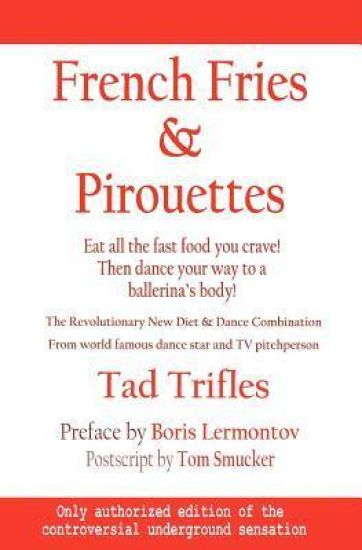 French Fries & Pirouettes: Eat all the fast food you crave. Then dance your way to a ballerina's body.