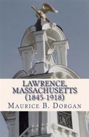 Lawrence, Massachusetts (1845-1918): a concise history