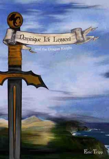 Dominique Ick Lessont and the Dragon Knight: Book 1 of the Dominique Ick Lessont series