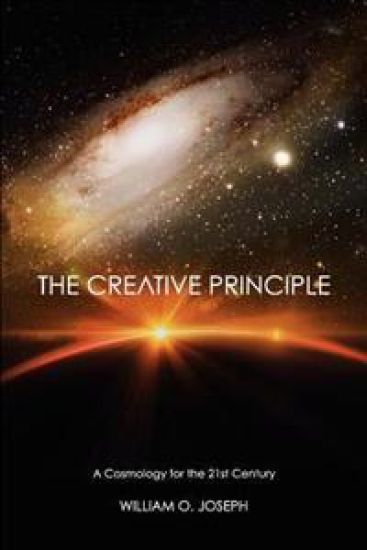 The Creative Principle: A Cosmology for the Twenty First Century