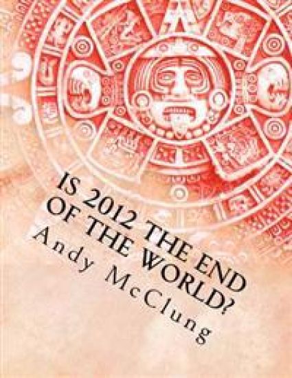 Is 2012 the End of the World?