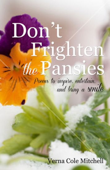 Don't Frighten the Pansies: Poems to inspire, entertain, and bring a smile