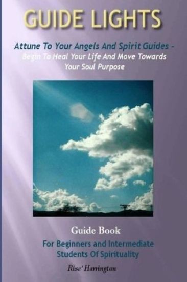 Guide Lights - Attune to Your Angels And Spirit Guides - Begin To Heal Your Life And Move Toward Your Soul Purpose