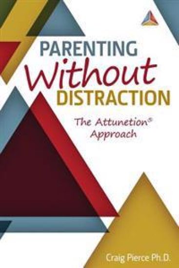 Parenting Without Distraction: The Attunetion Approach