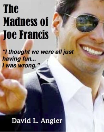 The Madness of Joe Francis: "I thought we were all just having fun. I was wrong."