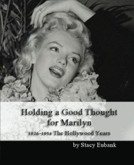 Holding a Good Thought for Marilyn: 1926-1954 The Hollywood Years