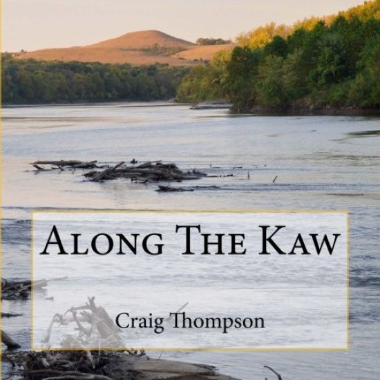 Along the Kaw: A Journey Down the Kansas River