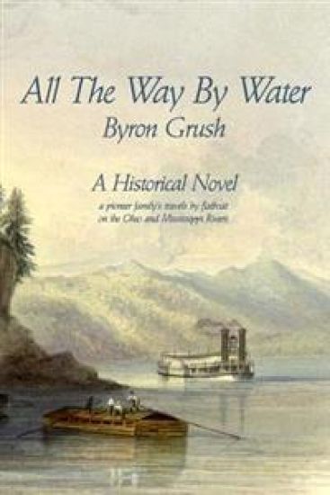 All the Way by Water: A Pioneer Family's Travels by Flatboat on the Ohio and Mississippi Rivers.