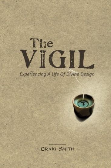 The Vigil: Experiencing a Life of Divine Design