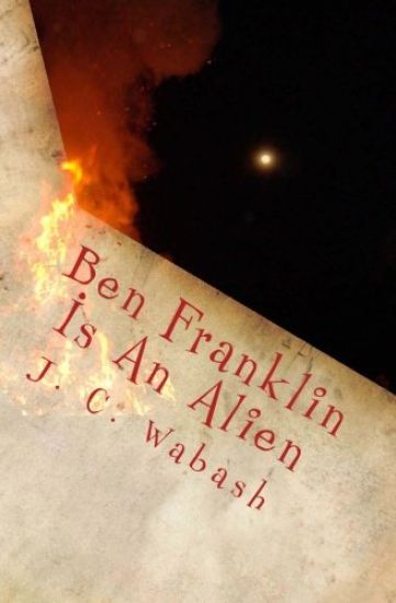 Ben Franklin Is an Alien