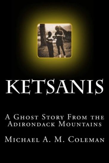Ketsanis: A Ghost Story from the Adirondack Mountains