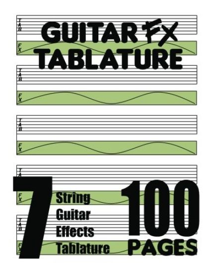 Guitar Fx Tablature 7-String Guitar Effects Tablature 100 Pages